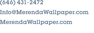 (646) 431 2472 Info@MerendaWallpaper.com MerendaWallpaper.com 
