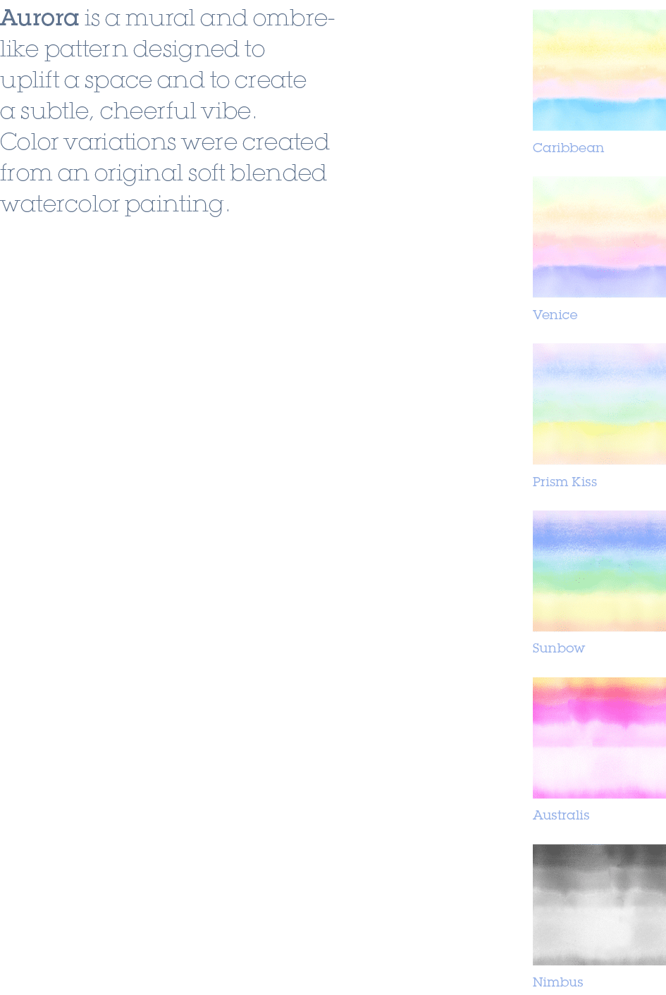 Venice,Prism Kiss,Sunbow,Australis,Nimbus,Caribbean,Aurora is a mural and ombre like pattern designed to uplift a spa...