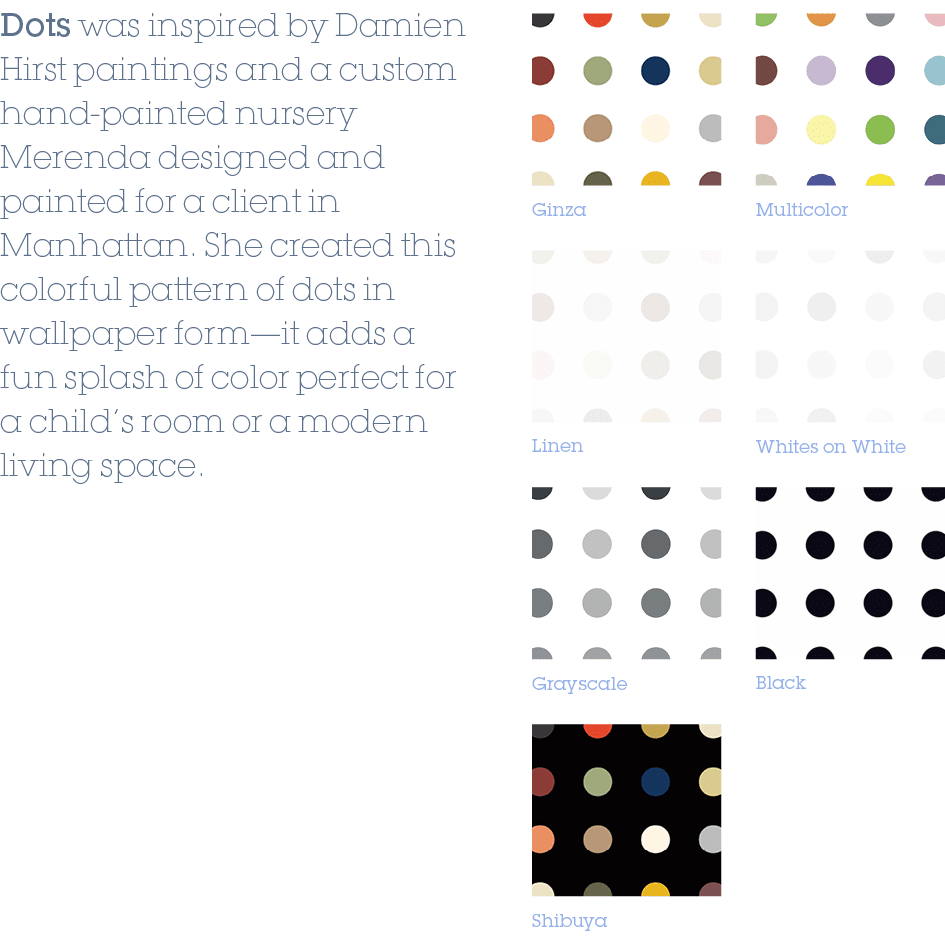 Dots was inspired by Damien Hirst paintings and a custom hand painted nursery Merenda designed and painted for a clie...