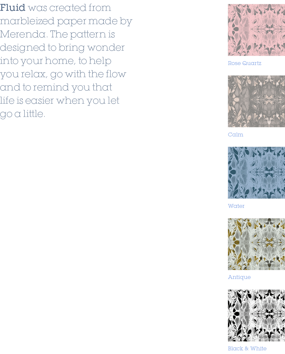 Calm,Water,Antique,Black & White,Rose Quartz,Fluid was created from marbleized paper made by Merenda. The pattern is ...