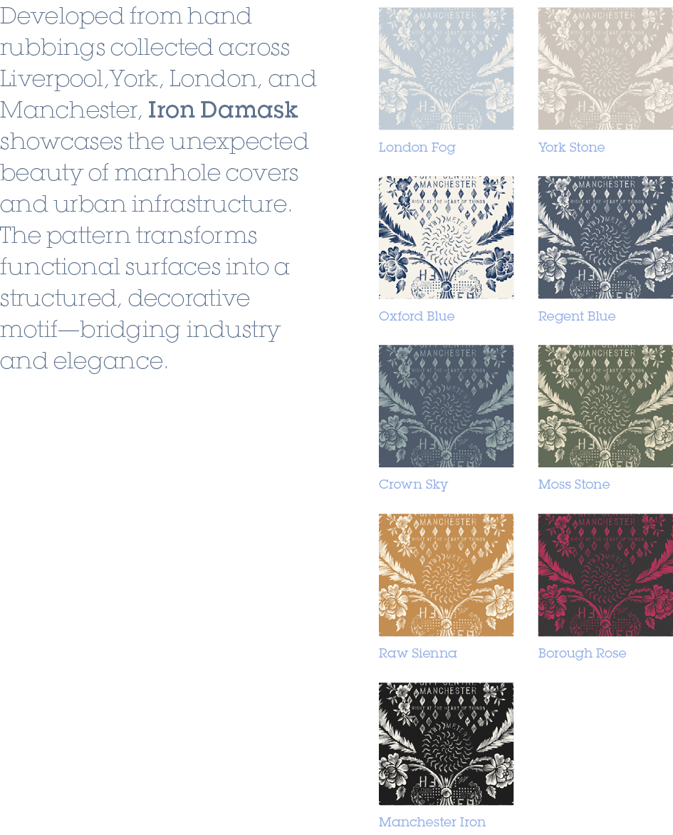 Regent Blue,Oxford Blue,Moss Stone,Crown Sky,Borough Rose,Raw Sienna,Manchester Iron,York Stone,London Fog,Developed ...
