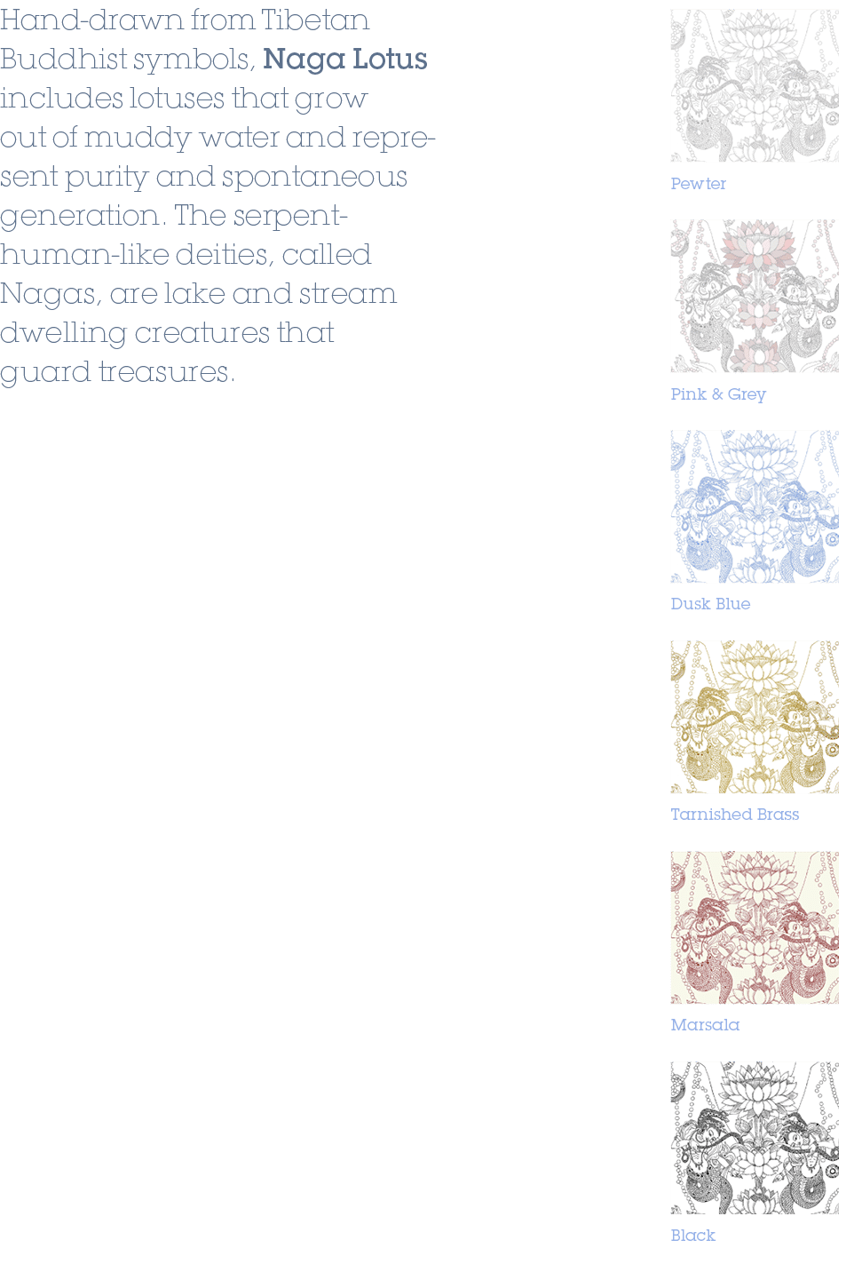 Pink & Grey,Dusk Blue,Tarnished Brass,Marsala,Black,Pewter,Hand drawn from Tibetan Buddhist symbols, Naga Lotus inclu...