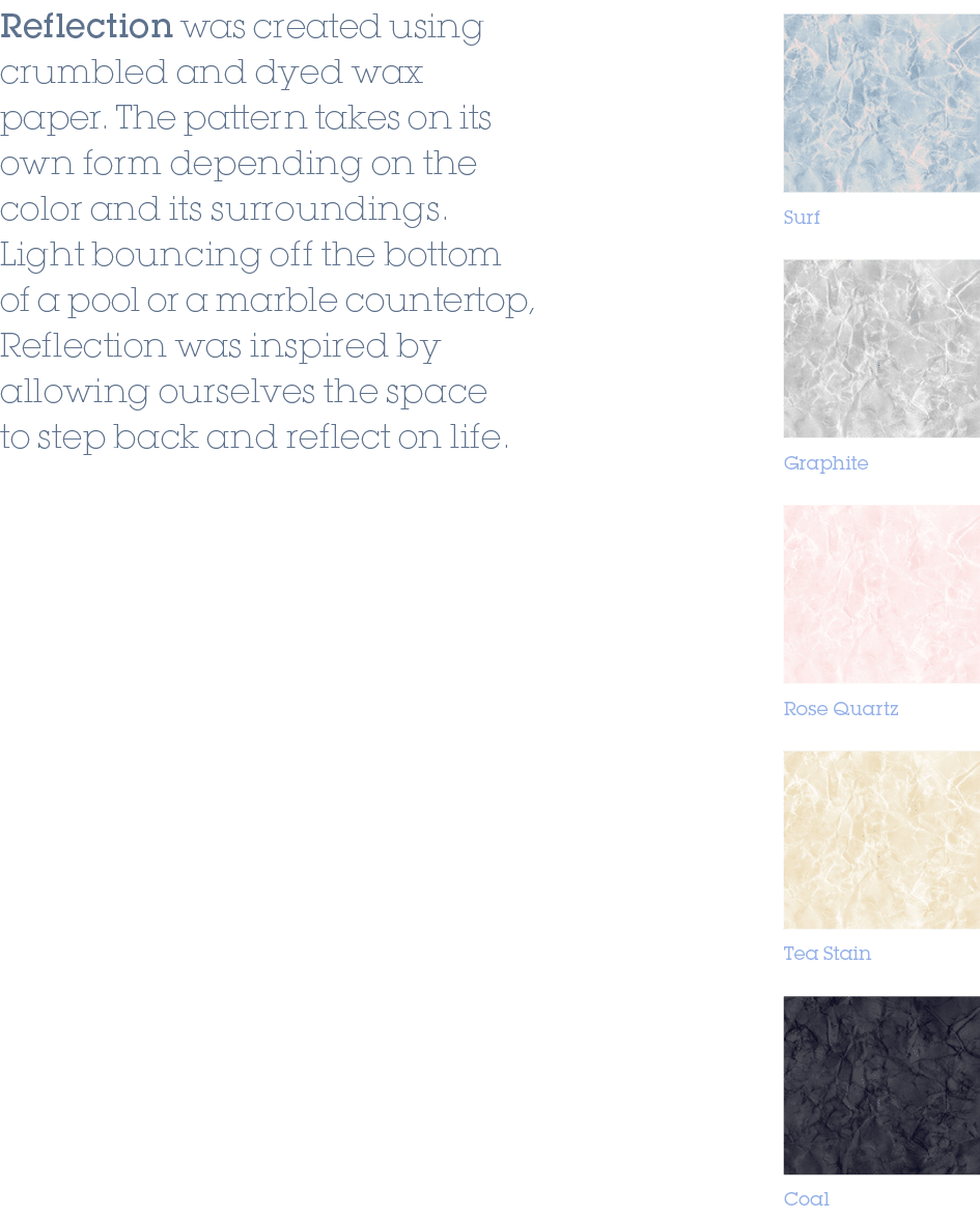 Graphite,Rose Quartz,Tea Stain,Coal,Surf,Reflection was created using crumbled and dyed wax paper. The pattern takes ...