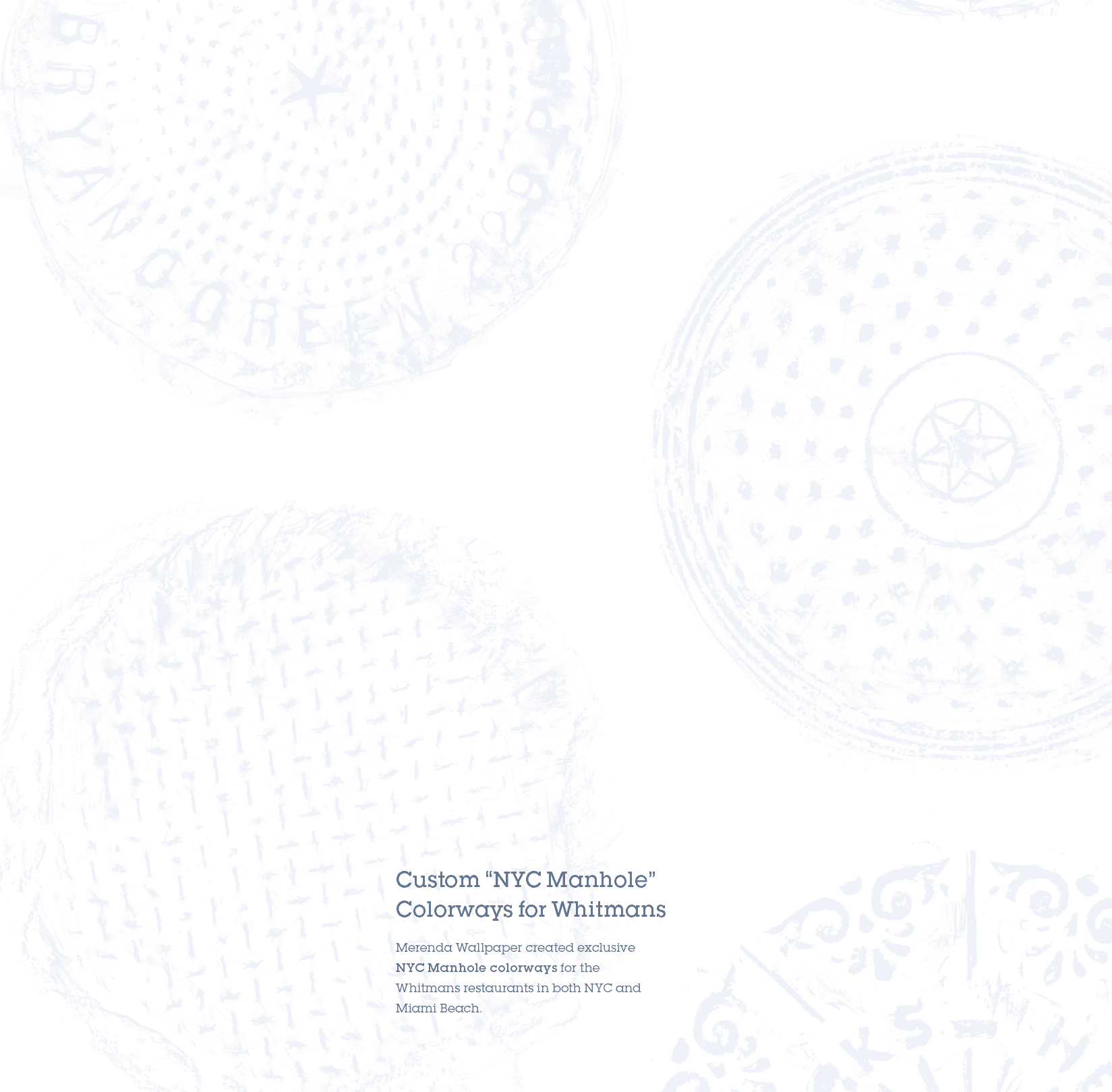 Custom “NYC Manhole” Colorways for Whitmans,Merenda Wallpaper created exclusive NYC Manhole colorways for the Whitman...