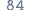 84 