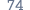 74 