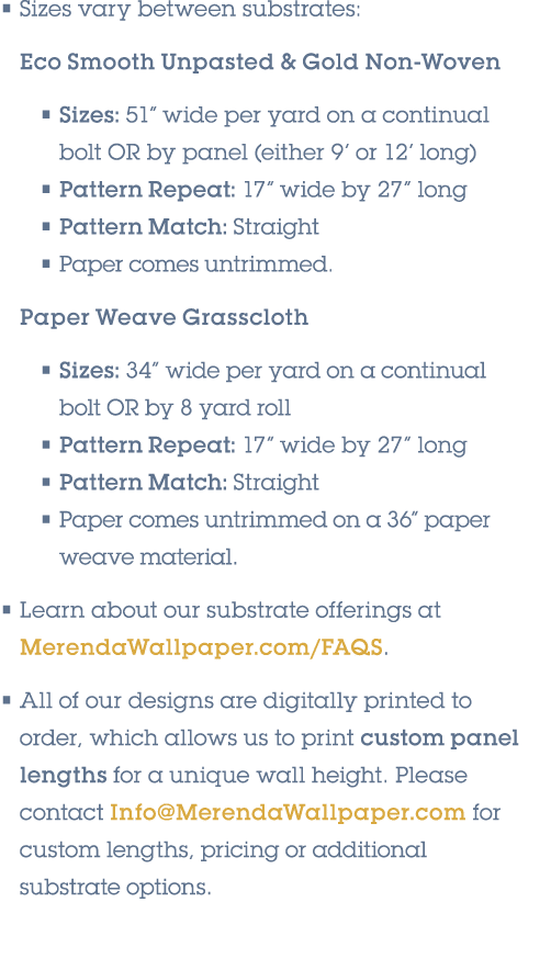 • Sizes vary between substrates: Eco Smooth Unpasted & Gold Non Woven • Sizes: 51” wide per yard on a continual bolt ...